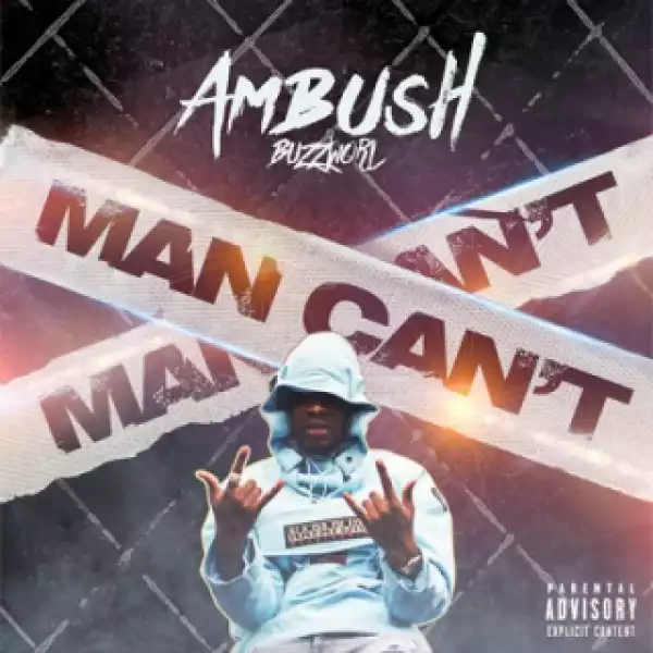 Instrumental: Ambush (Buzzworl) - Man Can’t (Produced By 6 Figure Music & Mubz Got Beats)